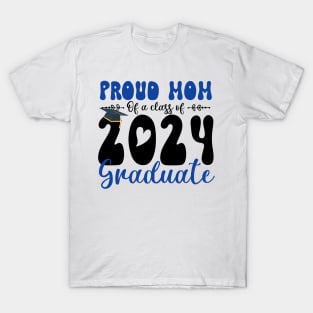 Proud Mom Of A Class Of 2024 Graduate Gift For Women T-Shirt